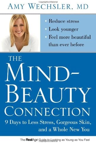 The Mind-Beauty Connection: 9 Days to Less Stress, Gorgeous Skin, and a Whole New You. Paperback – Bargain Price, June 2, 2009