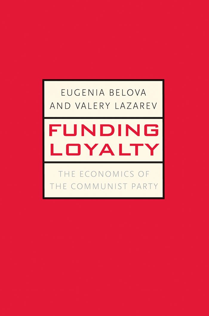 Funding Loyalty: The Economics of the Communist Party (Hoover Series on Authoritarian Regimes)