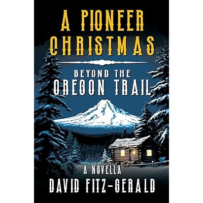A Pioneer Christmas Beyond the Oregon Trail