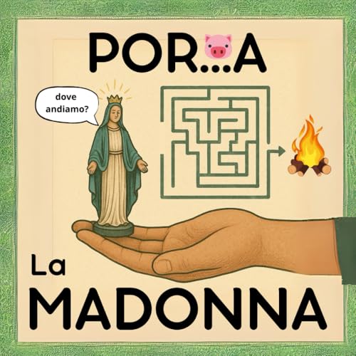  PORTA LA MADONNA: 80 Labirinti per Accompagnarla in Posti Incredibilmente Blasfemi  Idea per Regali Stupidi e Divertenti per Lui, Fidanzato, Amico, ... Natale, Compleanno, Avvento e Secret Santa!