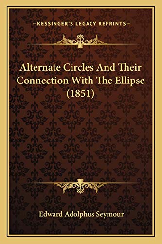Alternate Circles And Their Connection With The Ellipse (1851)