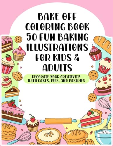 Bake Off Coloring Book – 50 Fun Baking Illustrations for Kids & Adults: Decorate Your Creativity with Cakes, Pies, and Pastries (Kawaii Cute Food Coloring Books) image 2