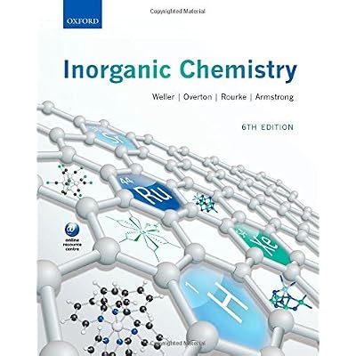 Inorganic Chemistry: Written by Mark Weller, 2014 Edition, (6) Publisher: OUP Oxford