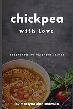 Paperback Chickpea With Love: Cookbook For Every Chickpea Lover Book