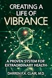 Creating a Life of Vibrance: A Proven System for Extraordinary Health