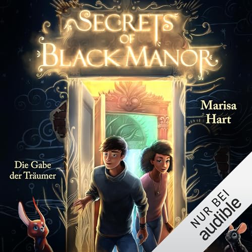 Die Gabe der Träumer: Secrets of Black Manor, Band 1
