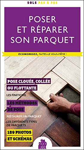 Poser et réparer son parquet - Economisez, faites-le vous même !