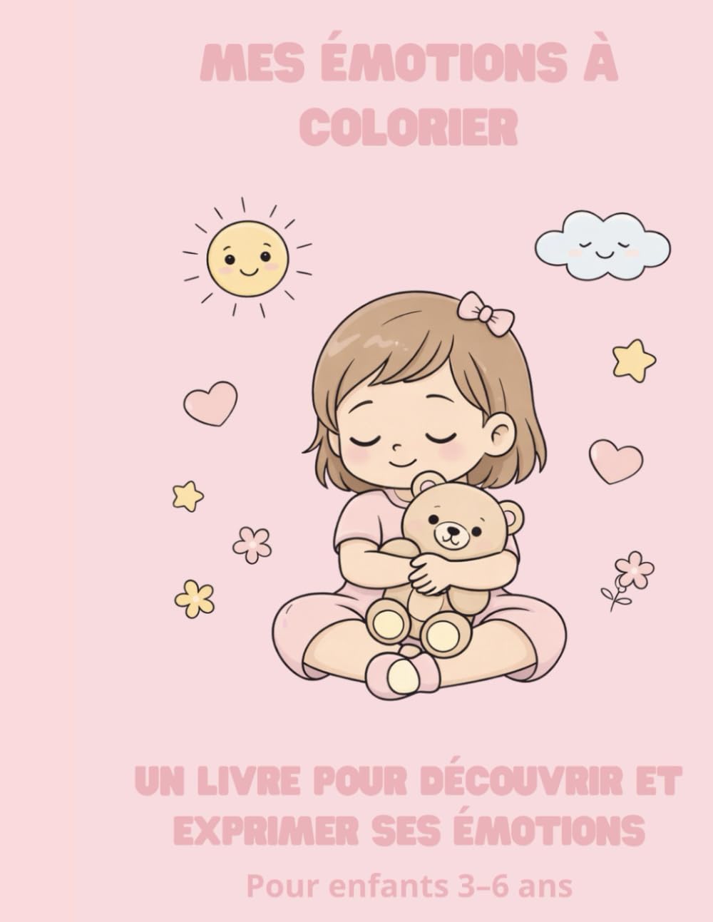 Mes Émotions à colorier version fille: Livre de coloriage pour enfants – Apprendre à reconnaître, comprendre et exprimer ses émotions