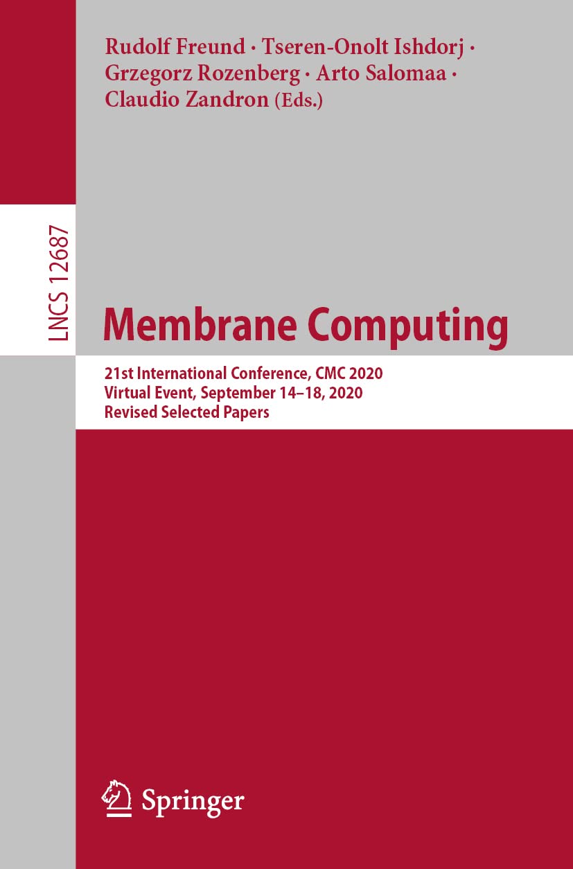 Buy Membrane Computing: 20th International Conference, Cmc 2020, Virtual Event, September 14–18, 2020, Revised Selected Papers: 12687 (Theoretical Computer Science and General Issues, 12687) — BookShops.in