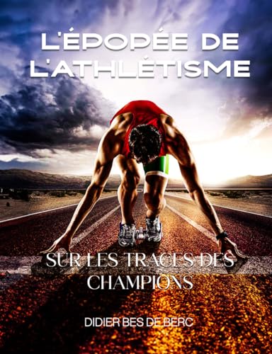 L'épopée de l'Athlétisme: Sur les traces des Champions