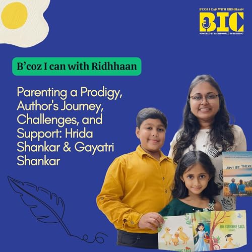 Parenting a Prodigy, Challenges & Author's Journey: Hrida & Gayatri | Episode 11