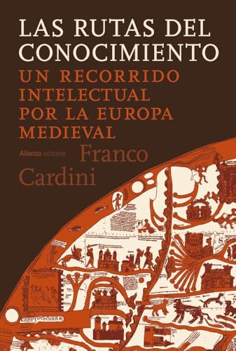 Las rutas del conocimiento: Un recorrido intelectual por la Europa medieval (Alianza Ensayo)
