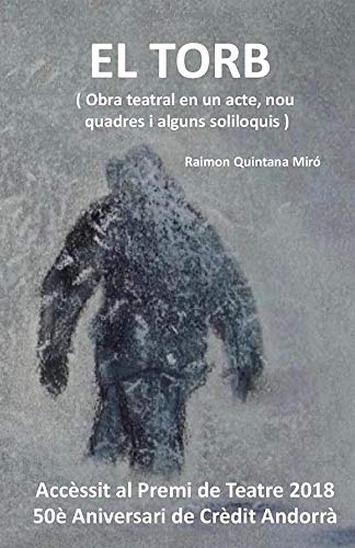 El Torb: ( Obra teatro en un acte, nou quadres, i alguns soliloquis de l'autor ) (Catalan Edition)