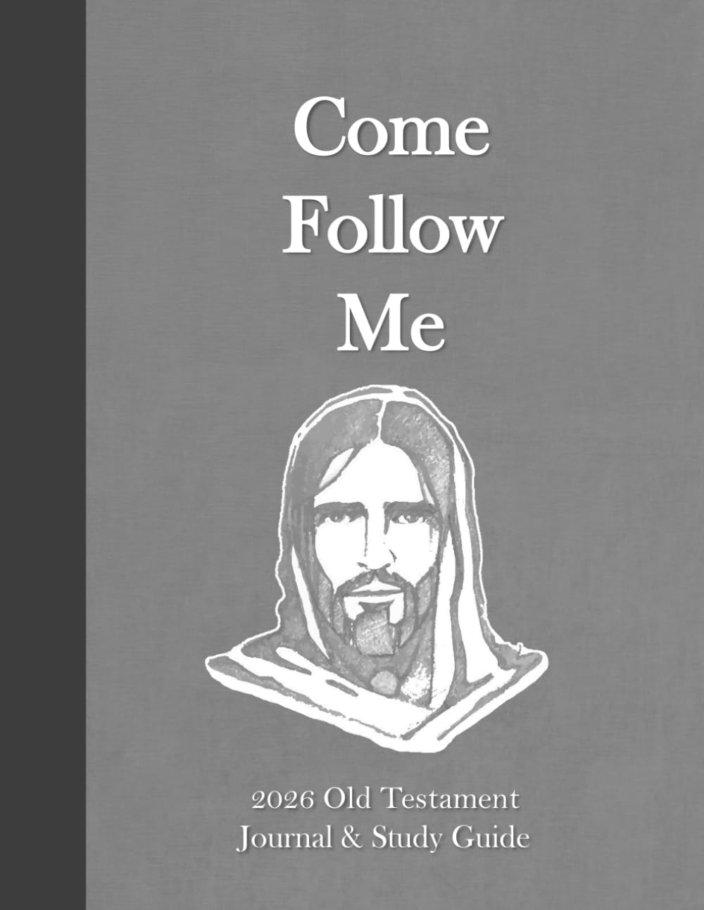 Come Follow Me 2026 Old Testament Journal & Study Guide: Daily and Weekly Scripture Notebook