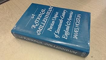 Hardcover A Rational Millennium: Puritan Utopias of Seventeenth-Century England and America Book