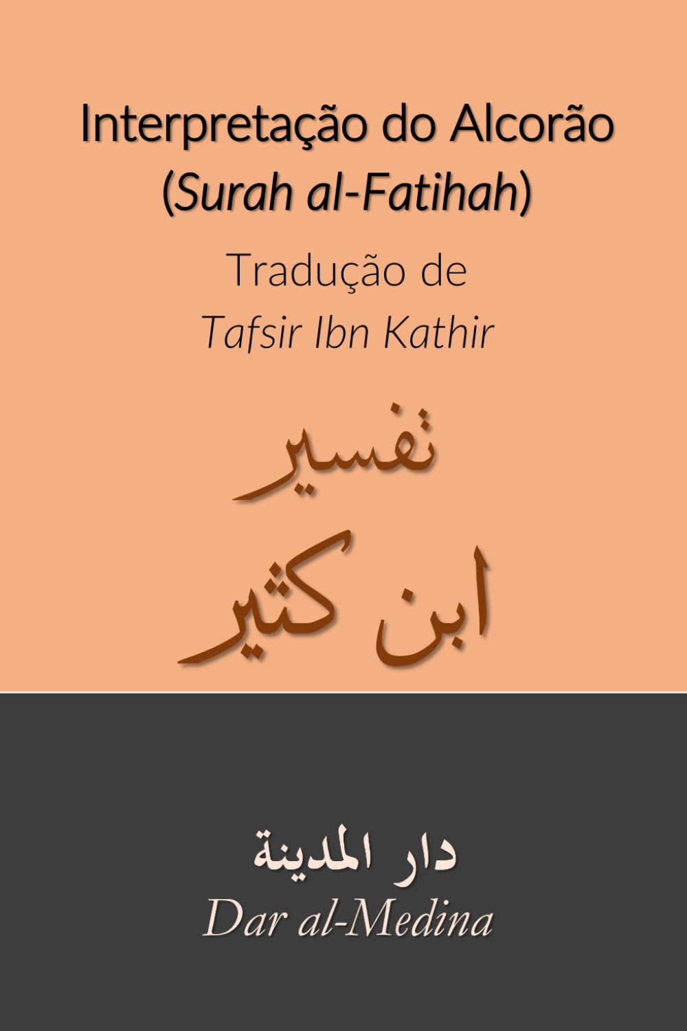 Interpretação do Alcorão (Surah al-Fatihah): Tradução de Tafsir Ibn Kathir (Portuguese Edition)