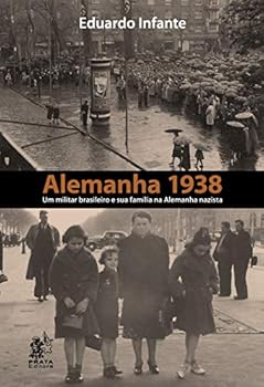 Paperback Alemanha 1938: Um Militar Brasileiro e Sua Fam’lia na Alemanha Nazista [Portuguese] Book