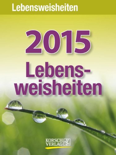 Lebensweisheiten 2015: Tages-Abreisskalender Lebensweisheiten 2015: Tages-Abreisskalender