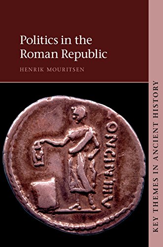 Politics in the Roman Republic (Key Themes in Ancient History)