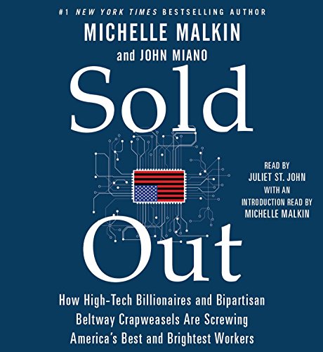 Sold Out: How High-Tech Billionaires & Bipartisan Beltway Crapweasels Are Screwing America's Best & Brightest Workers