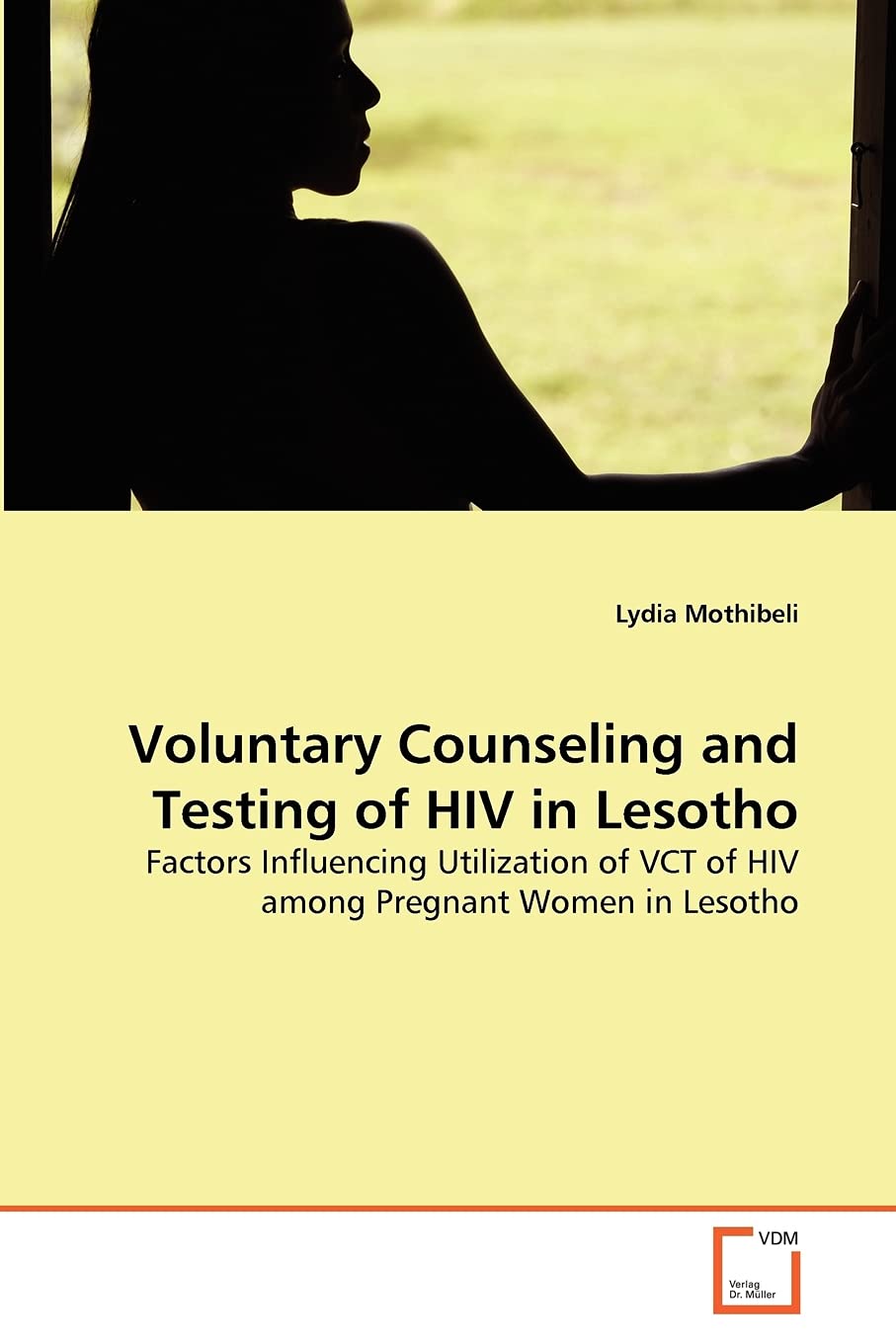 Voluntary Counseling and Testing of HIV in Lesotho: Factors Influencing Utilization of VCT of HIV among Pregnant Women in Lesotho
