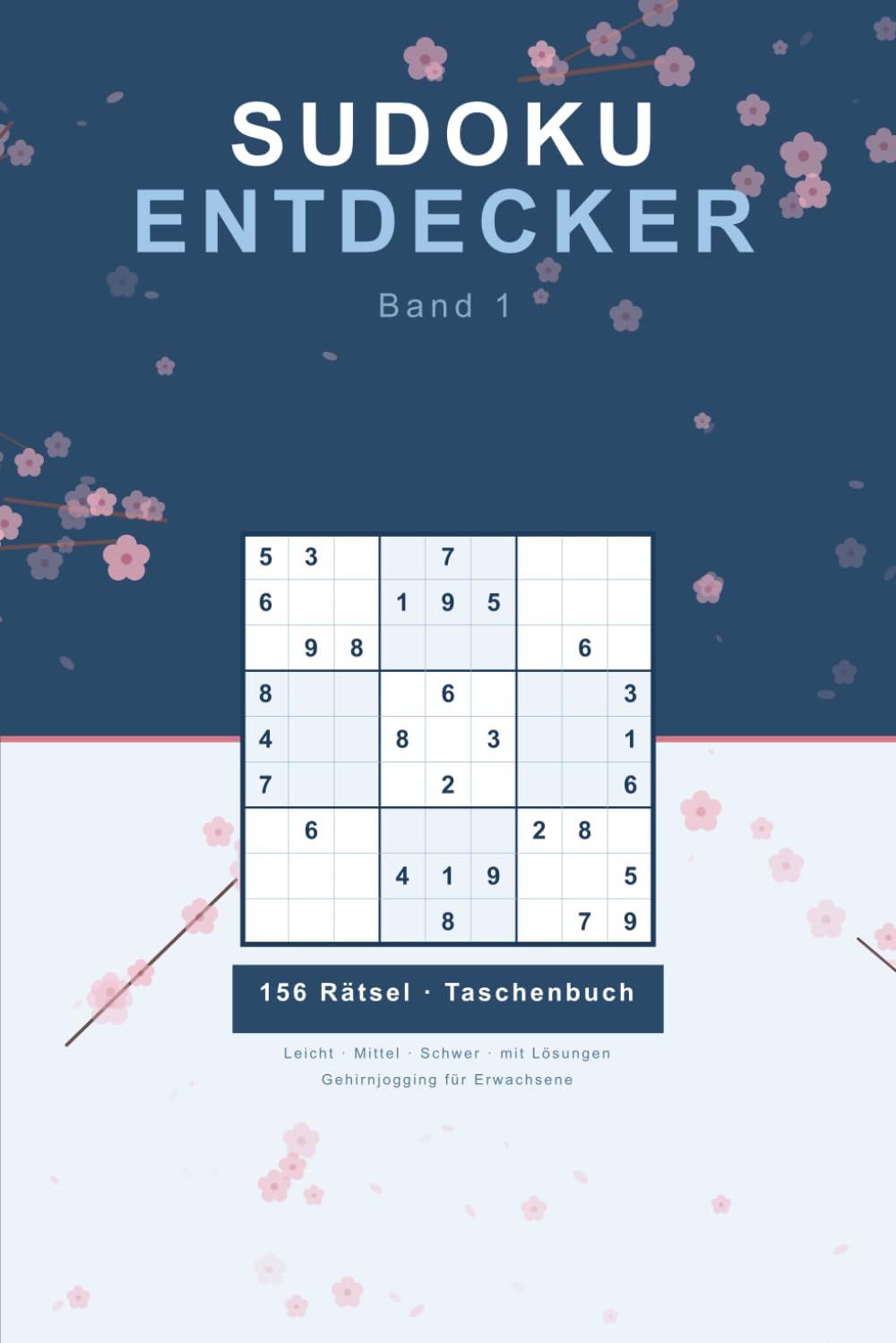 Sudoku Entdecker: Band 1: 156 Rätsel für Erwachsene — Leicht bis Schwer — mit Lösungen
