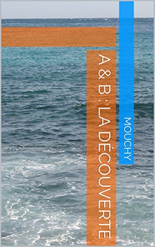 A & B : La Découverte A & B : La Découverte