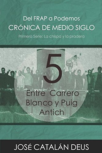 Entre Carrero Blanco y Puig Antich (Crónica de medio siglo: del FRAP a Podemos, un viaje por la historia reciente con Ricardo Acero y sus compañeros)
