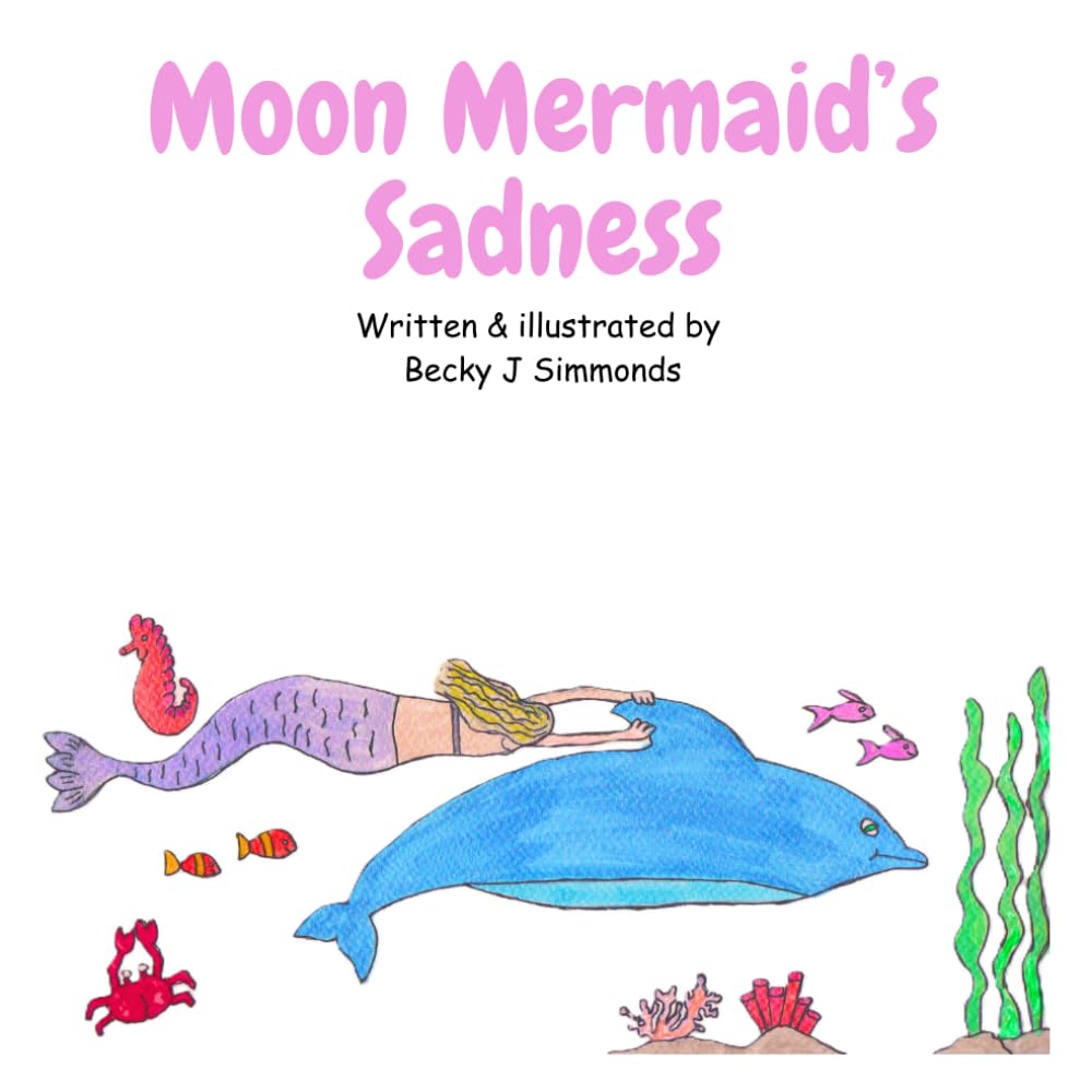 Moon Mermaid's Sadness: A children's story/activity book for mindfulness, wellbeing and learning how to manage different emotions in gentle, easy ... Hearts, Big Feelings, Mindful Moments)
