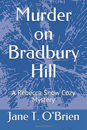 Murder on Bradbury Hill: A Rebecca Snow Cozy Mystery (Rebecca Snow Cozy Mysteries)
