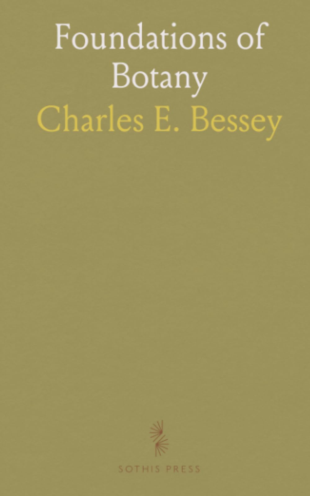 Foundations of Botany: A clear, illustrated introduction to plant groups, structure, and evolution for students