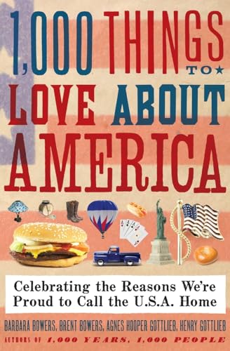 1,000 Things to Love About America: Celebrating the Reasons We’re Proud to Call the U.S.A. Home – From Jazz and the Gettysburg Address to Baseball