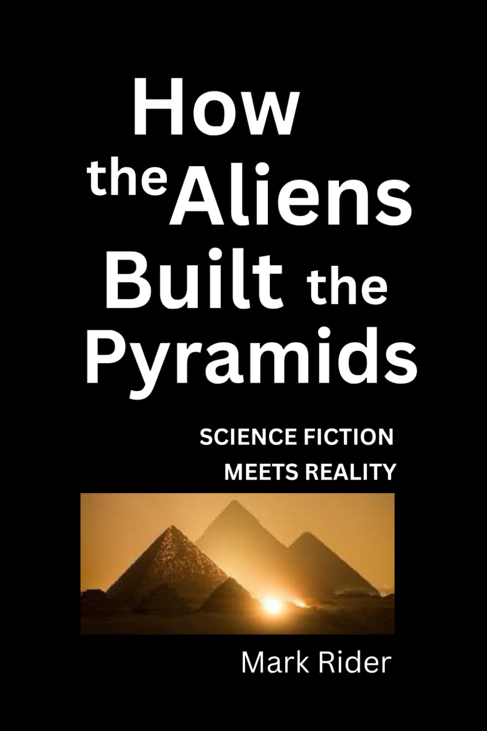 How the Aliens Built the Pyramids: Sceince Fiction Meets Reality