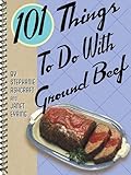 101 Things To Do With Ground Beef