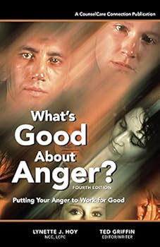 Paperback What's Good About Anger? Fourth Edition: Putting Your Anger to Work for Good Book