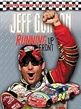 Running Up Front Jeff Gordon:Running Up Front (Nascar Wonder Boy Collector)