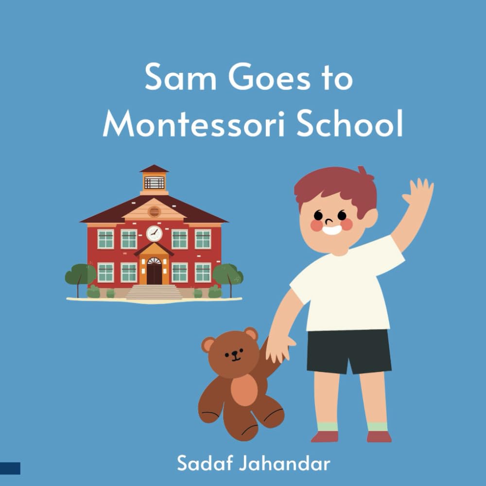 Sam Goes to Montessori School: Sam sets his morning routine and connects with Mom before bye-bye time. His fun day at Montessori school includes everything from circle time to pick-up time.