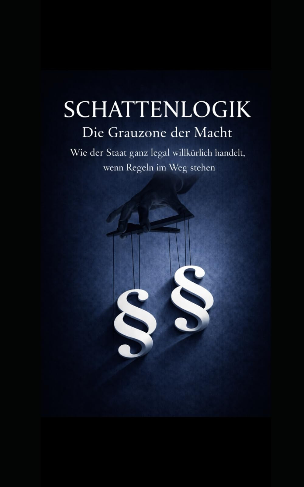 SCHATTENLOGIK Die Grauzone der Macht: Wie der Staat ganz legal willkürlich handelt, wenn Regeln im Weg stehen?