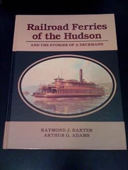 Railroad Ferries of the Hudson and Stories of a Deck Hand