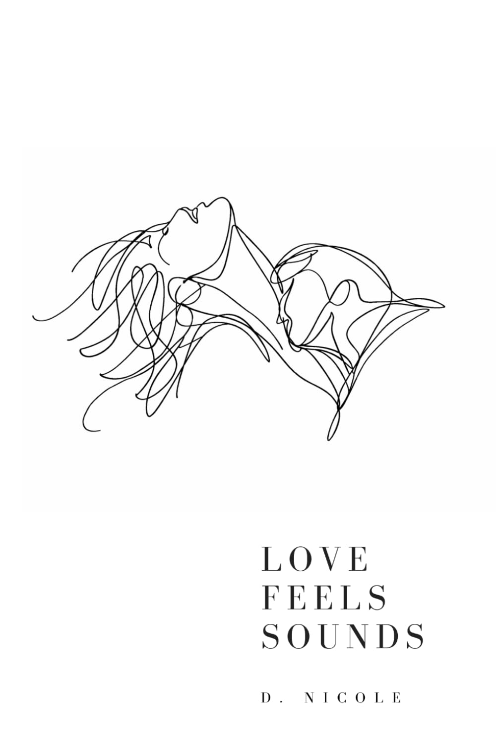 Love Feels Sounds: Poems about love, loss, healing, and beginning again