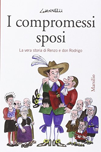 I compromessi sposi. la vera storia di Renzo e don...