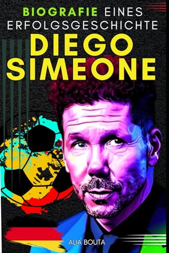 Diego Simeone: Biografie einer Erfolgsgeschichte