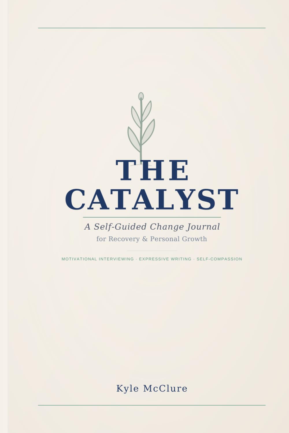 The Catalyst: A Self-Guided Change Journal | Evidence-Based Prompts for Recovery and Personal Growth