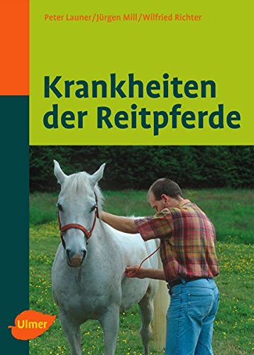 Krankheiten der Reitpferde (Reiterbibliothek) Krankheiten der Reitpferde (Reiterbibliothek)