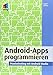 Produktbild Android-Apps programmieren: Praxiseinstieg mit Android Studio (mitp Professional)