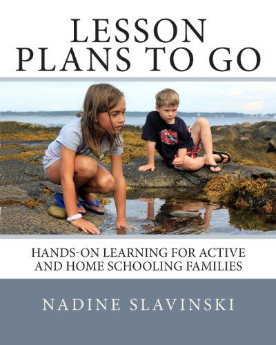 Lesson Plans To Go: Hands-on Learning for Active and Home Schooling Families Lesson Plans To Go: Hands-on Learning for Active and Home Schooling Families