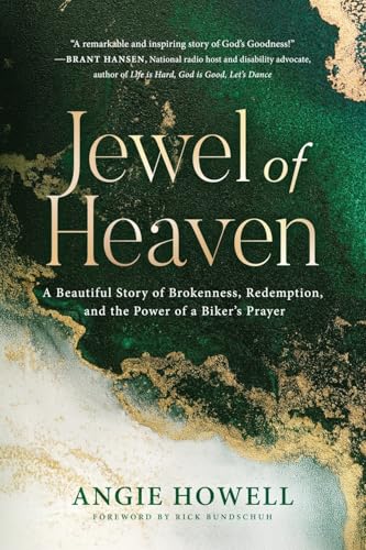 Jewel of Heaven: A Beautiful Story of Brokenness, Redemption, and the Power of a Biker’s Prayer