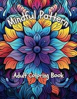 Mindful Pattern Adult Coloring Book: Easy and Relieving Coloring Pages for Stress Relief and Relaxation B0F5N1RSLM Book Cover