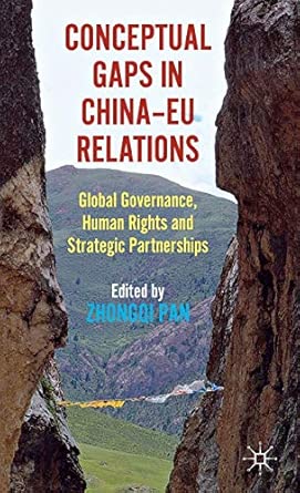 Conceptual Gaps in China-EU Relations: Global Governance, Human Rights and Strategic Partnerships 2012th Edition book cover