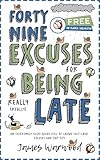 49 Excuses for Being Really Late: An (extremely silly) guide full of laugh-out-loud excuses and top tips (The Excuse Encyclopedia Series Book 7)